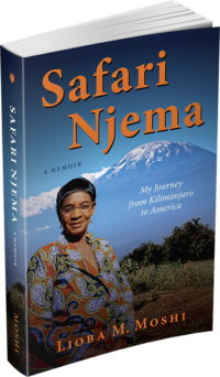 Safari Njema, My Journey from Kilimanjaro to America by Lioba M. Moshi