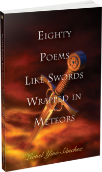Eighty Poems Like Swords Wrapped in Meteors by Lionel Yino Sanchez