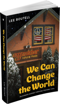 We Can Change the World, An Intimate Journey Through the Early 1970s by Lee Boutell