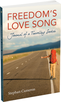 Freedom’s Love Song: Journal of a Traveling Seeker by Stephan Cameron