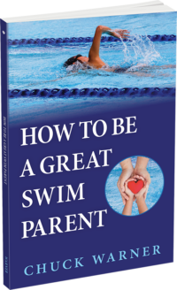 How To Be a Great Swim Parent by Chuck Warner