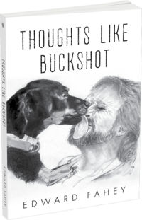 Thoughts Like Buckshot by Edward Fahey