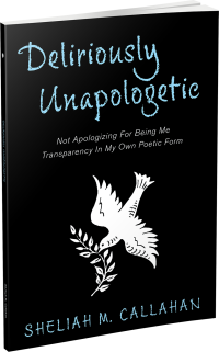 Deliriously Unapologetic by Sheliah M. Callahan