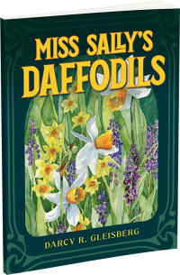 Miss Sally’s Daffodils by Darcy R. Gleisberg
