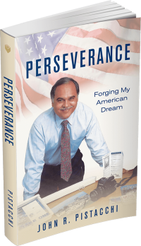 Perseverance: Forging My American Dream by John R. Pistacchi