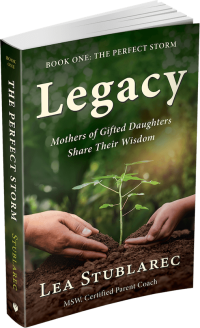 The Perfect Storm Legacy: Mothers of Gifted Daughters Share Their Wisdom by Lea Stublarec