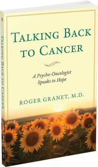 Talking Back to Cancer by Roger Granet, M.D.
