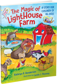 The Magic of LightHouse Farm by Kathryn A. Henderson