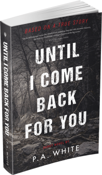 Until I Come Back for You by P.A. White