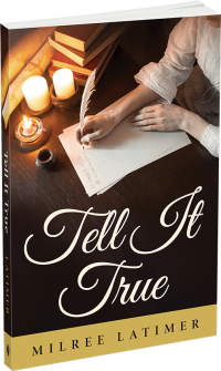Tell It True by Milree Latimer