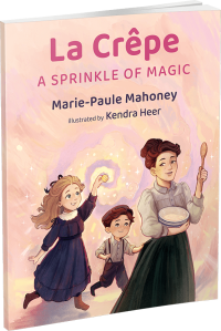 La Crêpe A Sprinkle of Magic by Marie-Paule Mahoney