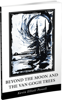 Beyond the Moon and the Van Gogh Trees by Kevin Elliott Powell