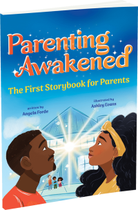 Parenting Awakened: The First Storybook for Parents by Angela Forde