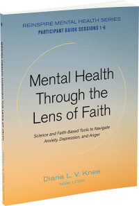 Mental Health Through the Lens of Faith by Diana L. V. Knee, MSW, LCSW