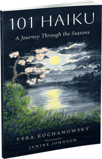 101 Haiku: A Journey Through the Seasons by Vera Kochanowsky