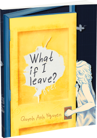 What If I Leave? by Quynh Anh Nguyen