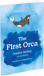 The First Orca by Joanna Richey