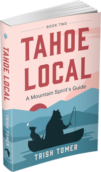 Tahoe Local: A Mountain Spirit's Guide by Trish Tomer