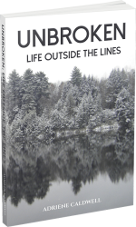 Unbroken: Life Outside the Lines by Adriene Caldwell