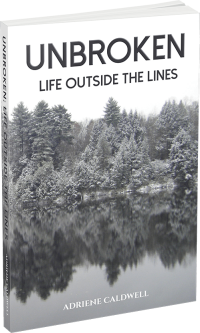 Unbroken: Life Outside the Lines by Adriene Caldwell