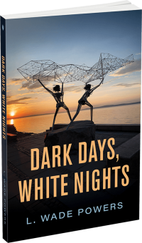 Dark Days, White Nights by L. Wade Powers