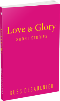Love & Glory by Russ Desaulnier